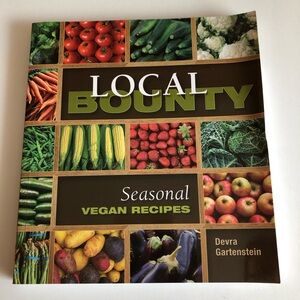 Local Bounty Seasonal Vegan Recipes by Devra Gartenstein